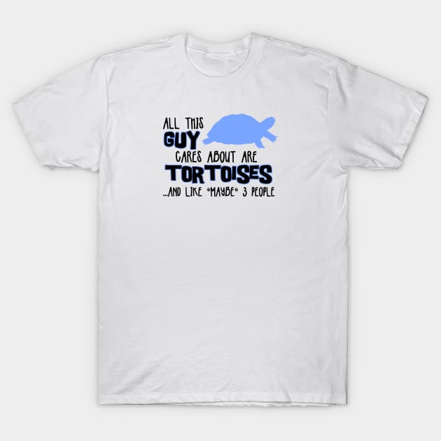 All this GUY cares about are TORTOISES... and like *maybe* 3 people T-Shirt by The Lemon Stationery & Gift Co